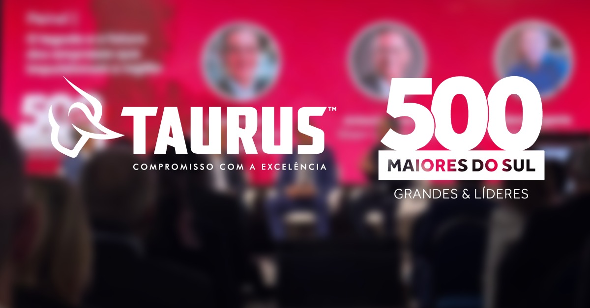 Taurus está entre as 50 maiores empresas do Rio Grande do Sul